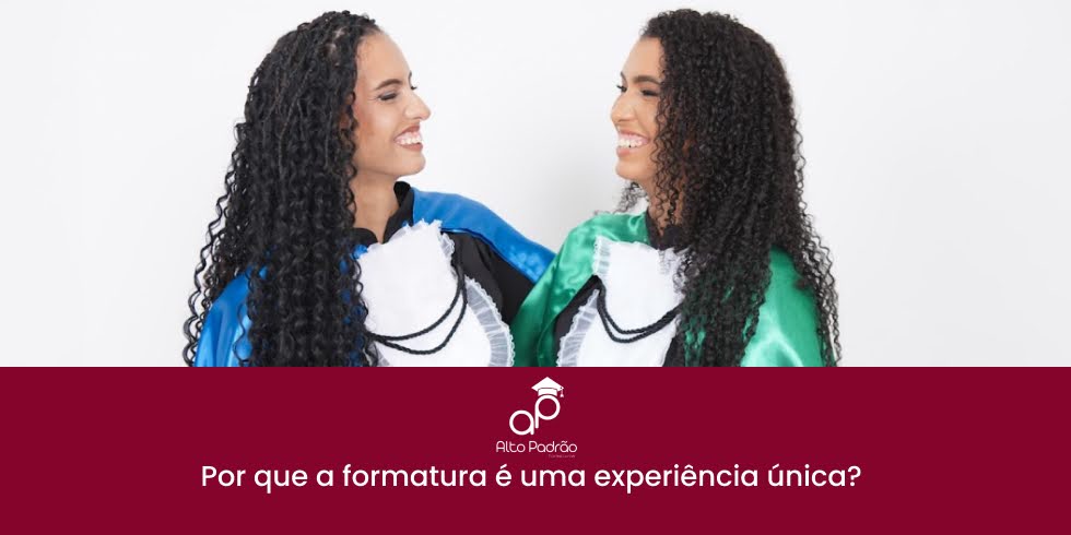 Por Que a Formatura é Uma Experiência Única?