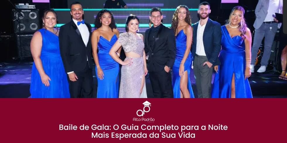Baile de Gala: O Guia Completo para a Noite Mais Esperada da Sua Vida