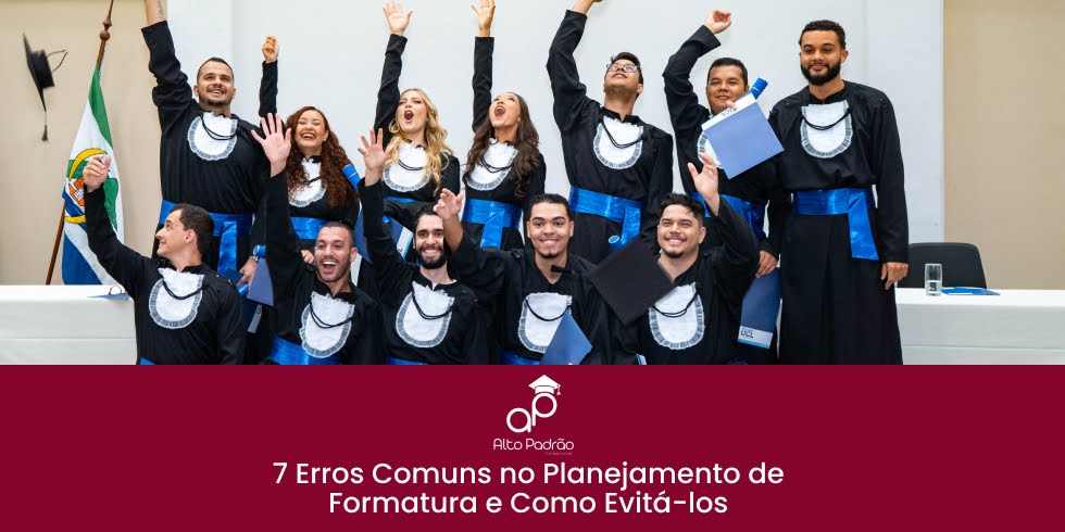 7 Erros Comuns no Planejamento de Formatura e Como Evitá-los