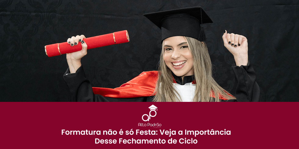 Formatura não é só Festa: Veja a Importância Desse Fechamento de Ciclo