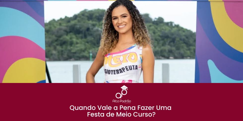 Quando Vale a Pena Fazer Uma Festa de Meio Curso?