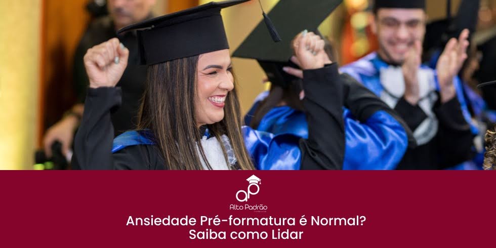 Ansiedade Pré-Formatura é Normal? Saiba como Lidar